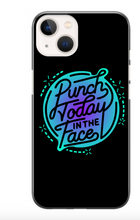 Load image into Gallery viewer, &quot;Punch Today in the Face&quot; Phone Case
